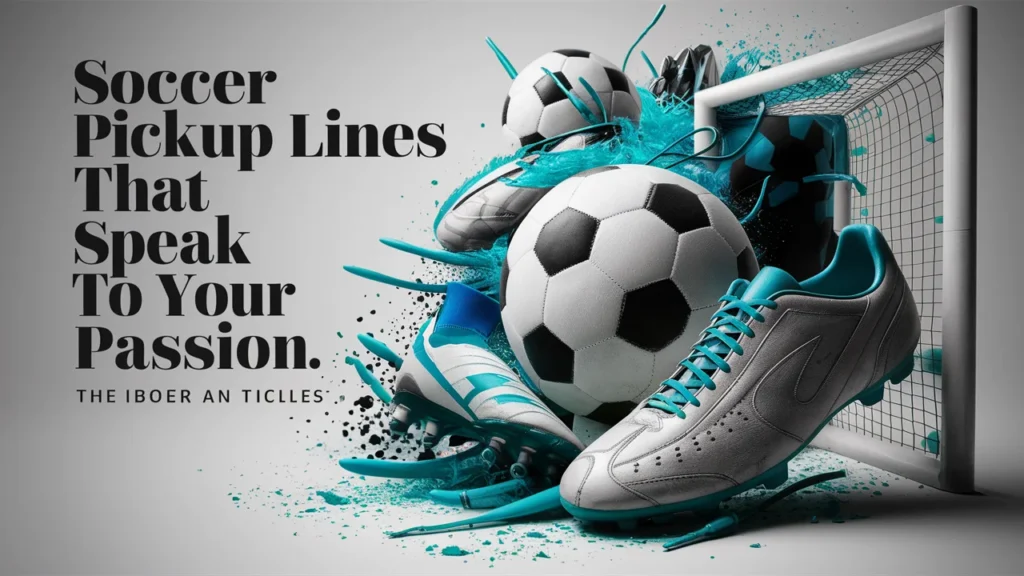 Soccer Pickup Lines That Speak to Your Passion