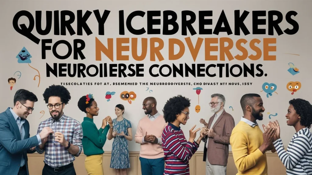 Quirky Icebreakers for Neurodiverse Connections 