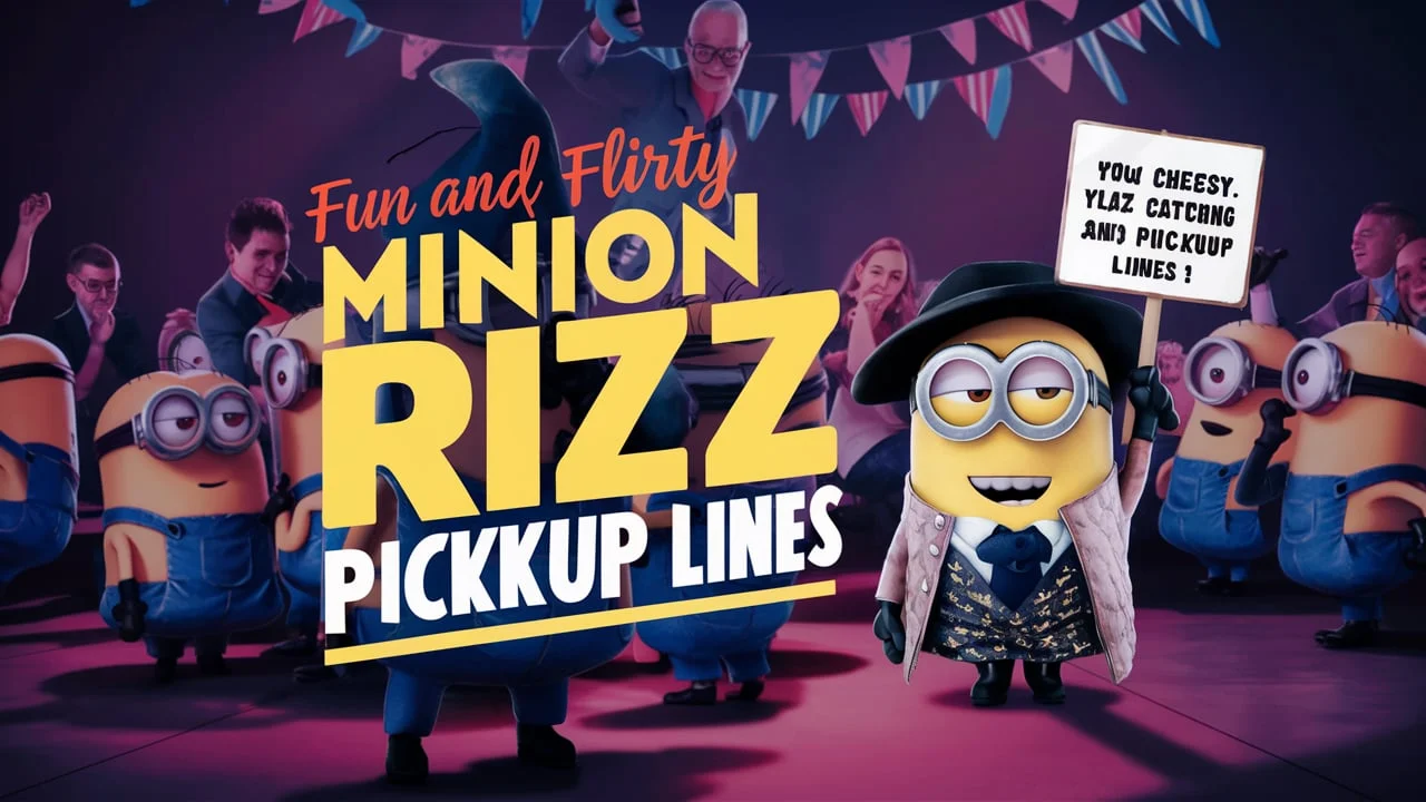 Fun and Flirty Minion Rizz & Pickup Lines to Boost Your Game