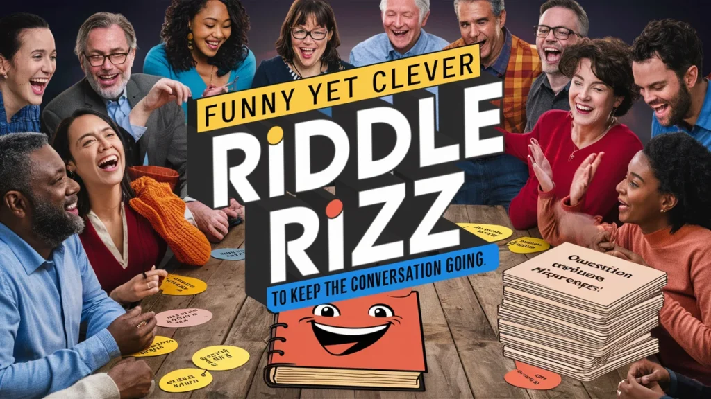 Funny Yet Clever Riddle Rizz to Keep the Conversation Going