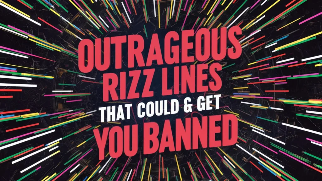 Outrageous Rizz Lines That Could Get You Banned