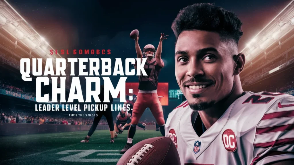 Quarterback Charm: Leader-Level Pickup Lines