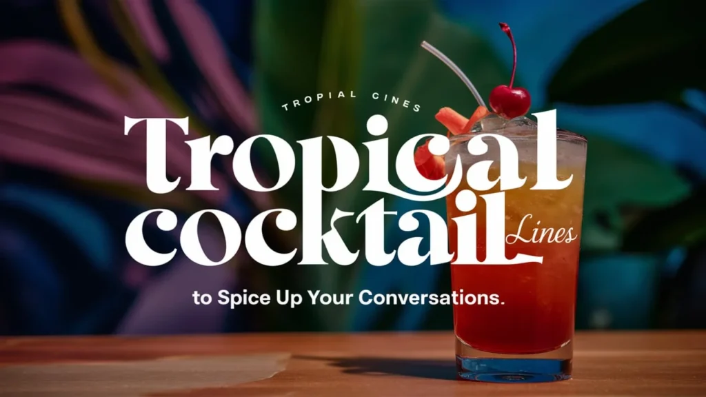 Tropical Cocktail Lines to Spice Up Your Conversations