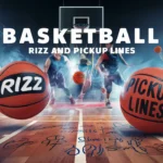 Basketball Rizz & Pickup Lines for Winning Social Plays