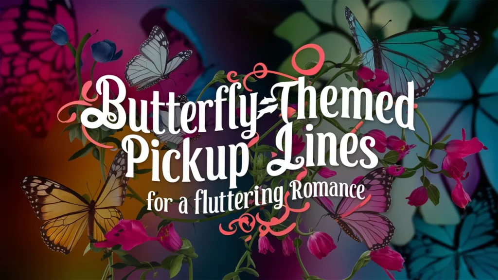 Butterfly-Themed Pickup Lines for a Fluttering Romance