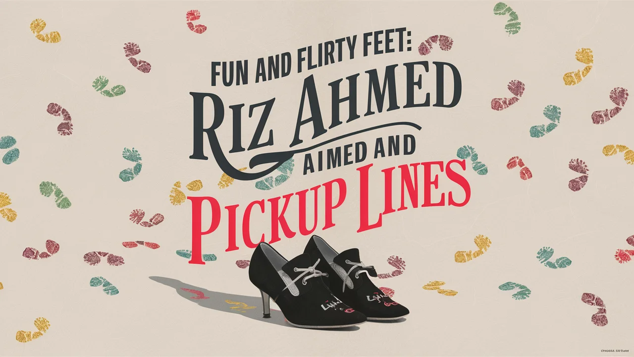 Fun and Flirty Feet Rizz & Pickup Lines