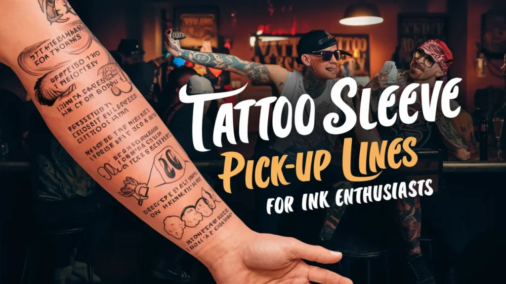 Tattoo Sleeve Pick-Up Lines for Ink Enthusiasts